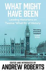 What Might Have Been:Imaginary History from Twelve Leading Historians (Phoenix Paperback Series), Paperback, By: Andrew Roberts