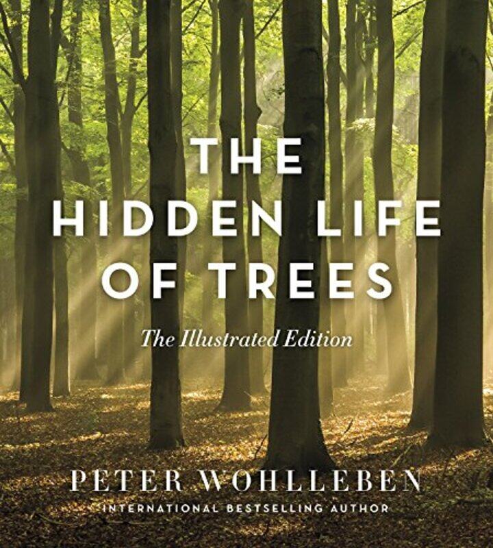 

The Hidden Life of Trees: The Illustrated Edition,Hardcover,by:Wohlleben, Peter - Billinghurst, Jane