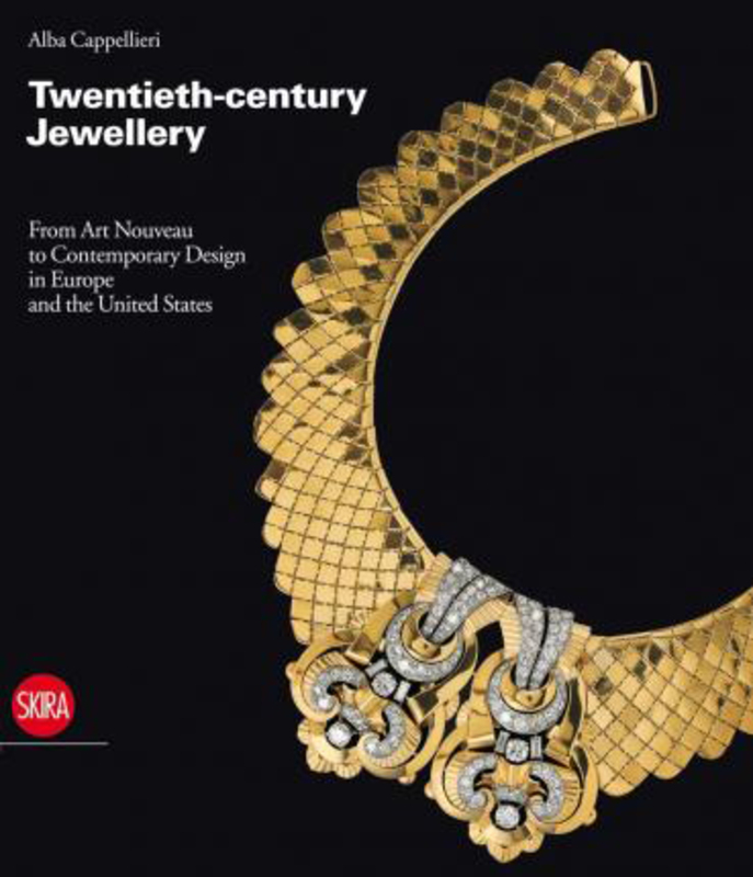 Twentieth-century Jewellery: From Art Nouveau to Contemporary Design in Europe and the United States, Hardcover Book, By: Alba Cappellieri