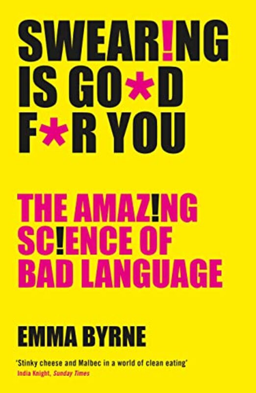 Swearing Is Good For You The Amazing Science Of Bad Language by Byrne, Emma Paperback