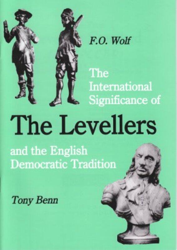 

The International Significance of the Levellers and the English Democratic Tradition by Tony BennFrieder Otto Wolf-Paperback