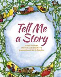 Tell Me A Story: Stories from the Waldorf Early Childhood Association of North America.paperback,By :deForest, Louise - Grieder, Deborah - Valens, Jo