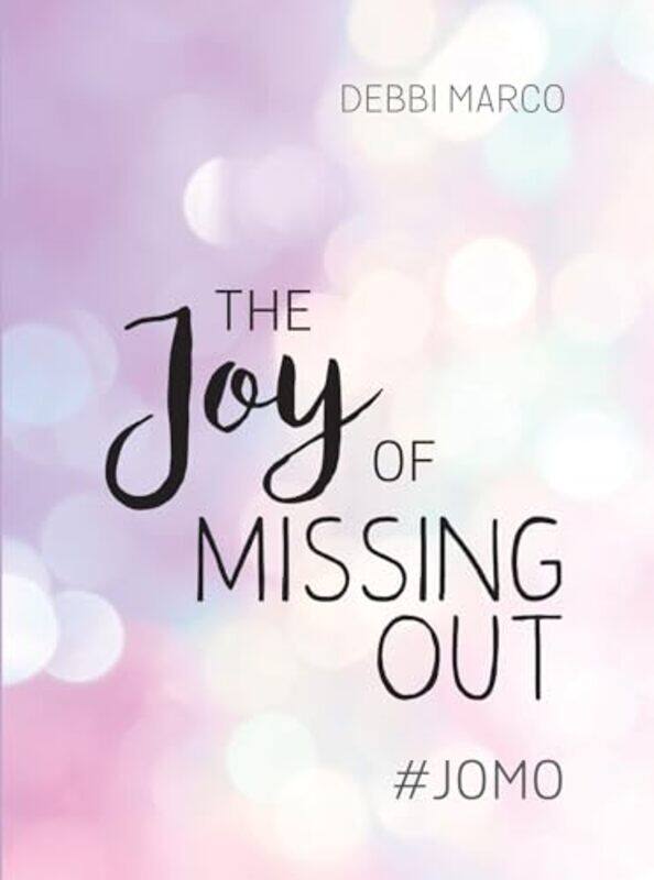 

The Joy of Missing Out by Debbi Marco-Hardcover