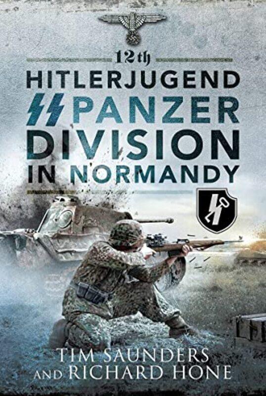 

12th Hitlerjugend SS Panzer Division in Normandy by Tim Saunders-Paperback