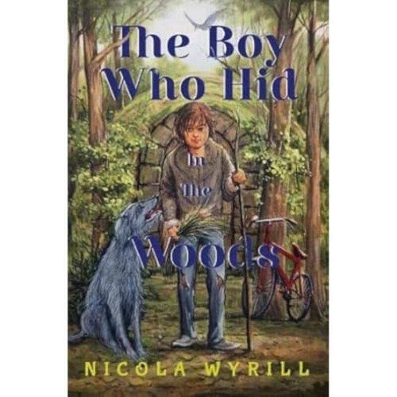 

The Boy Who Hid In The Woods by Nicola Wyrill-Paperback