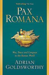 Pax Romana War Peace And Conquest In The Roman World By Goldsworthy, Adrian Paperback
