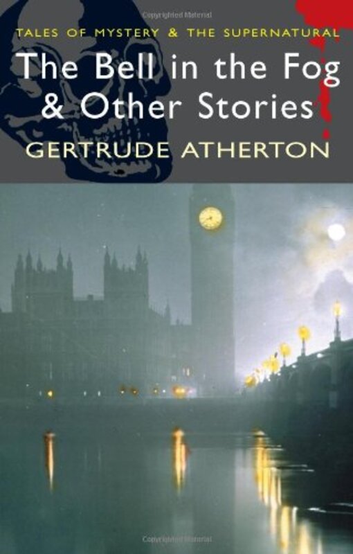 

The Bell in the Fog and Other Stories (Tales of Mystery & the Supernatural), Paperback Book, By: Gertrude Atherton