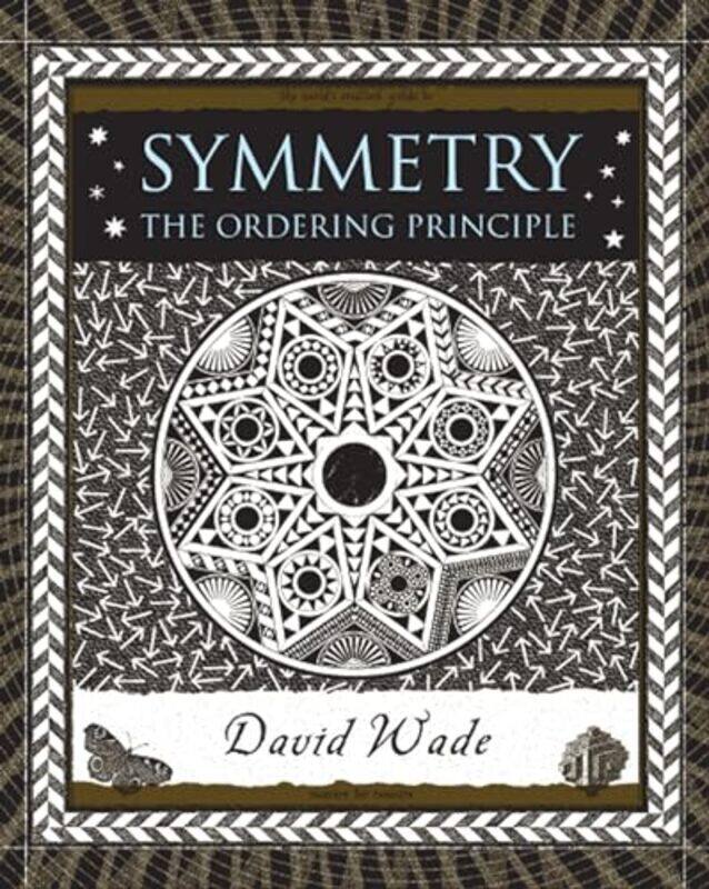 

Symmetry: The Ordering Principle By Wade, David Hardcover
