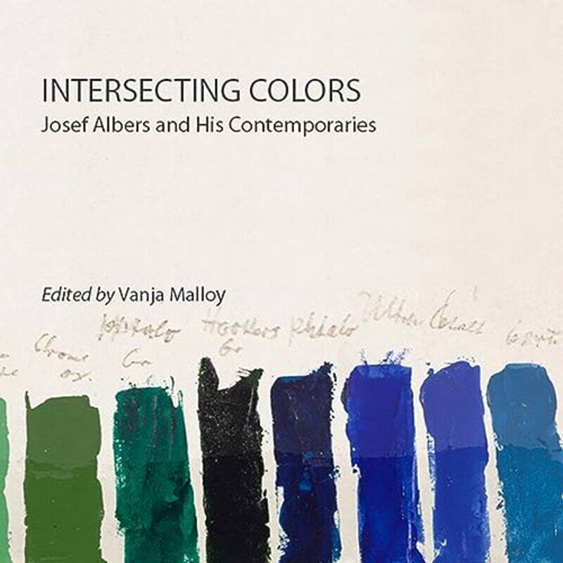 

Intersecting Colors Josef Albers and His Contemporaries by Malloy, Vanja Paperback