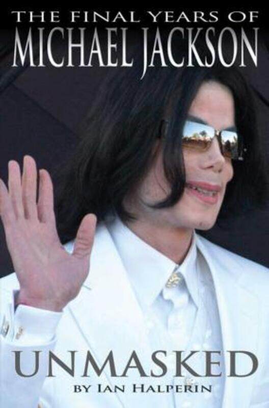 

Unmasked: The Final Years of Michael Jackson.paperback,By :Ian Halperin