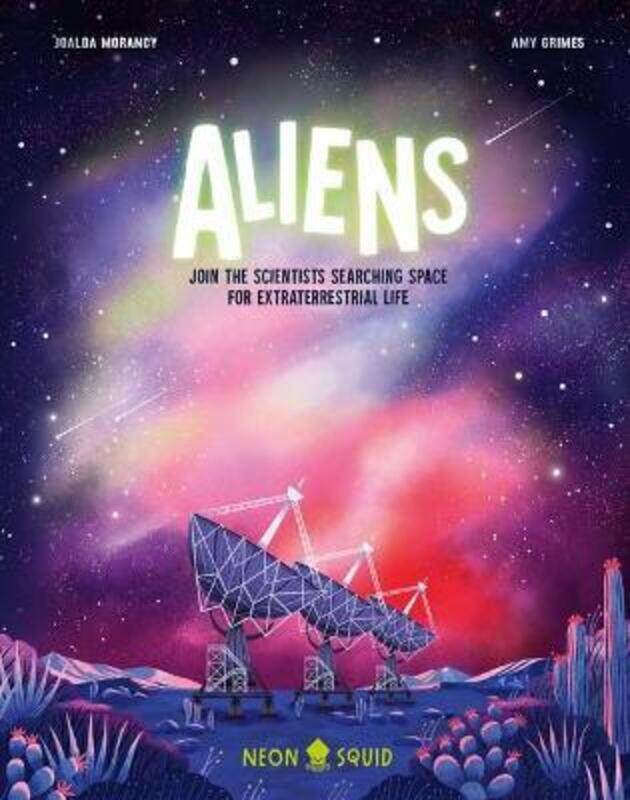 

Aliens: Join the Scientists Searching Space for Extraterrestrial Life,Hardcover,ByMorancy, Joalda - Grimes, Amy - Neon Squid