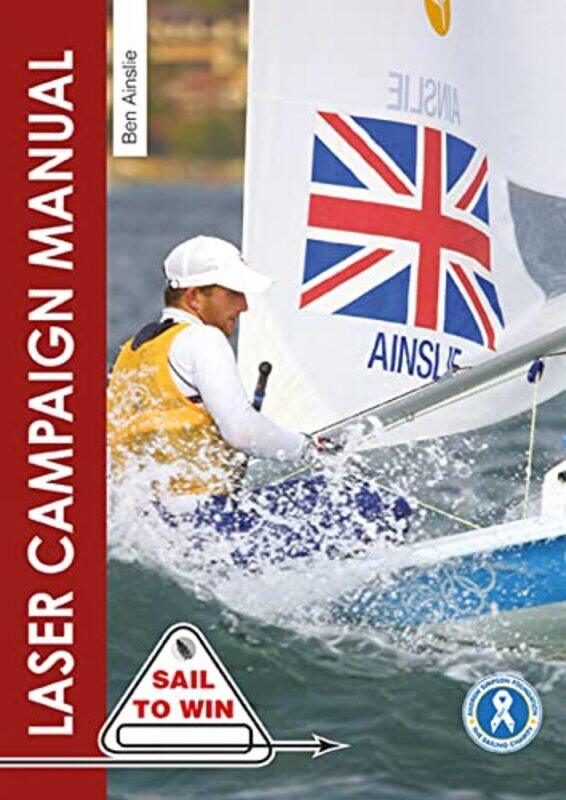 

The Laser Campaign Manual by Sir Ben Ainslie-Paperback