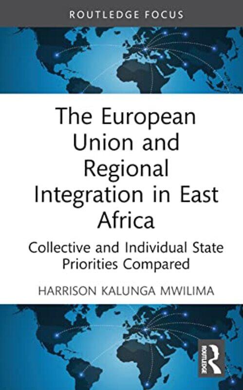 

The European Union and Regional Integration in East Africa by Harrison Kalunga Mwilima-Hardcover