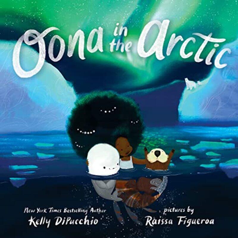 

Oona In The Arctic By Dipucchio Kelly - Hardcover