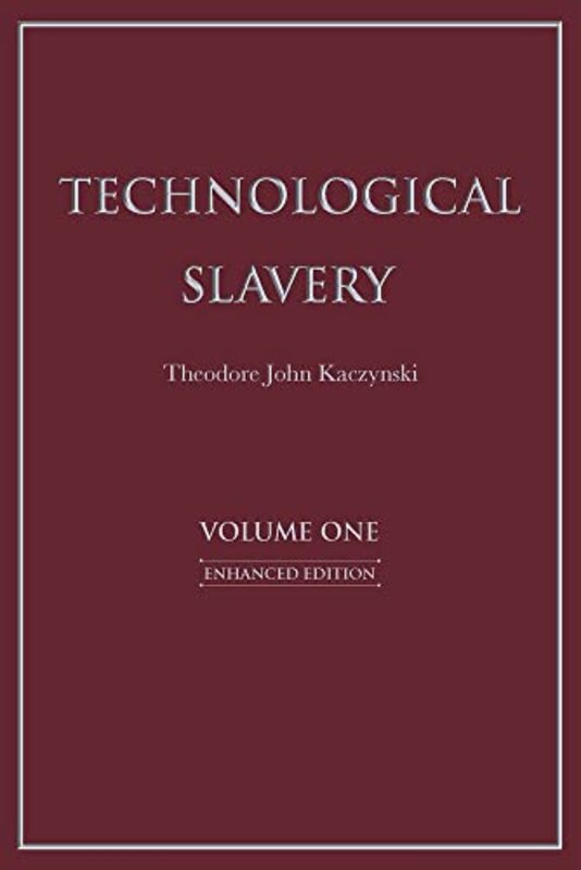 Technological Slavery Enhanced Edition By Kaczynski, Theodore John, PhD Paperback
