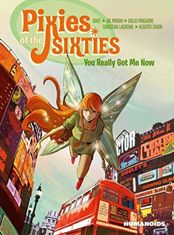 

Pixies of the Sixties You Really Got Me Now by GihefJul MarohChristian LachenalGiulio MacaioneAlberto Zanon-Paperback