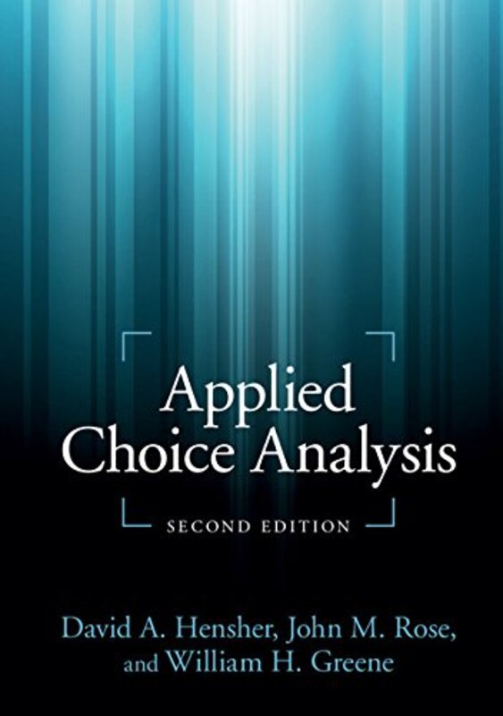 

Applied Choice Analysis by David A (University of Sydney) HensherJohn M (University of Sydney) RoseWilliam H (New York University) Greene-Paperback