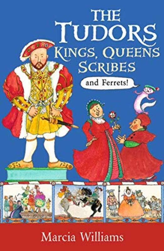 

The Tudors Kings Queens Scribes and Ferrets by Marcia WilliamsMarcia Williams-Paperback