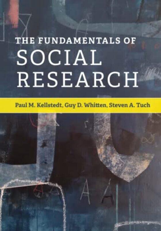 

The Fundamentals of Social Research by Paul M Texas A & M University KellstEDT PerfumeGuy D Texas A & M University WhittenSteven A George Washington Universit