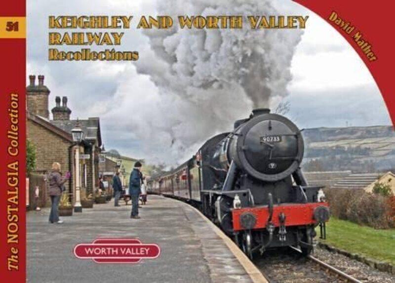 

Keighley and Worth Valley Railway Recollections by David Mather-Paperback