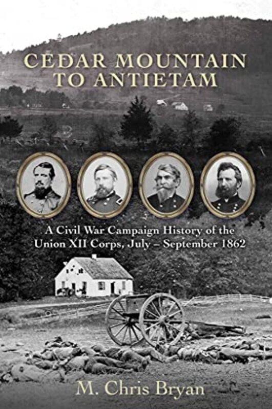 

Cedar Mountain To Antietam by M Chris Bryan-Hardcover