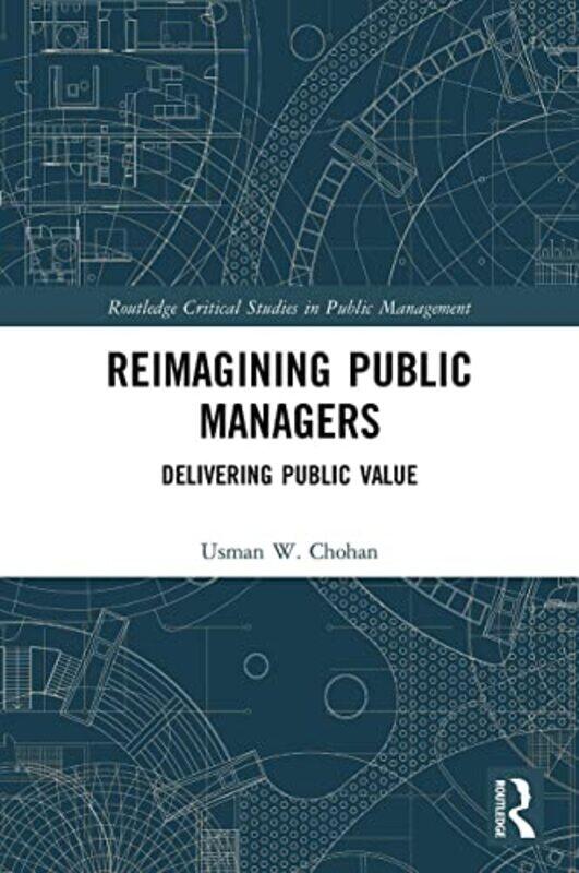 

Reimagining Public Managers by Usman W UNSW Canberra, Australia Chohan-Paperback