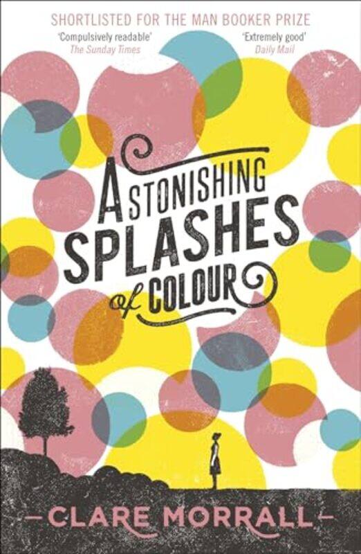 

Astonishing Splashes of Colour by Clare Morrall-Paperback