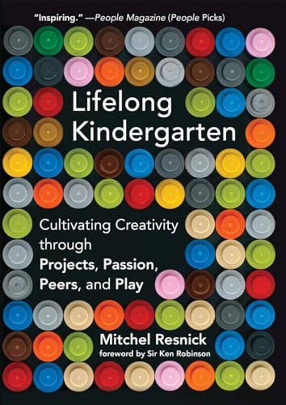 

Lifelong Kindergarten Cultivating Creativity Through Projects Passion Peers And Play by Resnick, Mitchel (Massachusetts Institute of Technology) - Rob