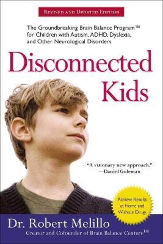 

Disconnected Kids - Revised and Updated: The Groundbreaking Brain Balance Program for Children with.paperback,By :Dr. Robert Melillo