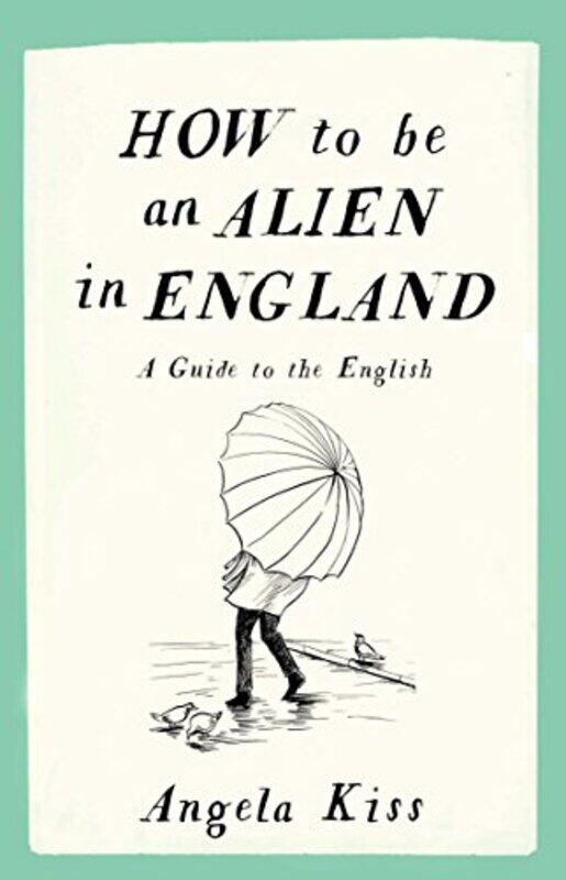 

How To Be An Alien In England by Angela Kiss-Paperback