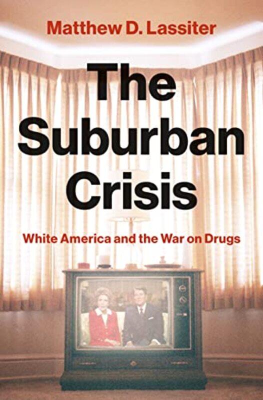 

The Suburban Crisis by Matthew D Lassiter-Hardcover