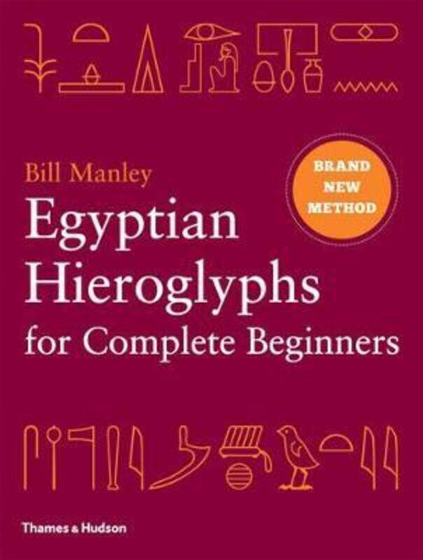 

Egyptian Hieroglyphs for Complete Beginners,Hardcover, By:Bill Manley