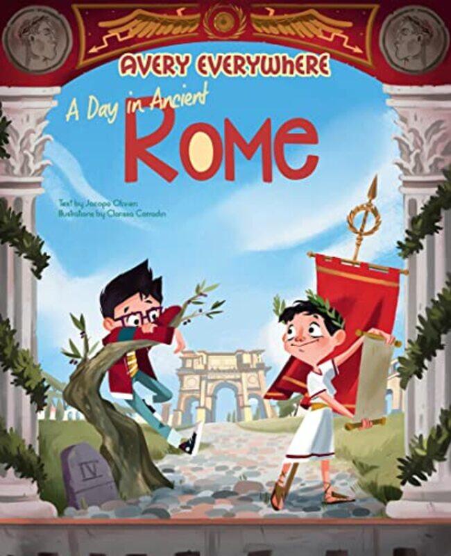 

A Day in Ancient Rome by Jacopo OlivieriClarissa Corradin-Hardcover