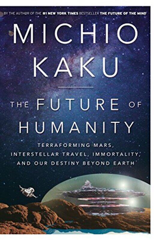 

The Future of Humanity: Terraforming Mars, Interstellar Travel, Im, Hardcover Book, By: Department of Physics Michio Kaku