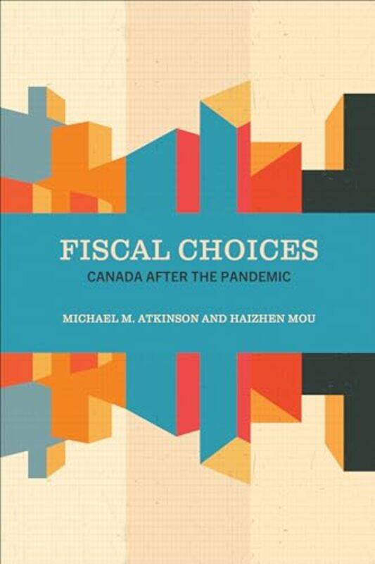 

Fiscal Choices by Michael M AtkinsonHaizhen Mou-Paperback