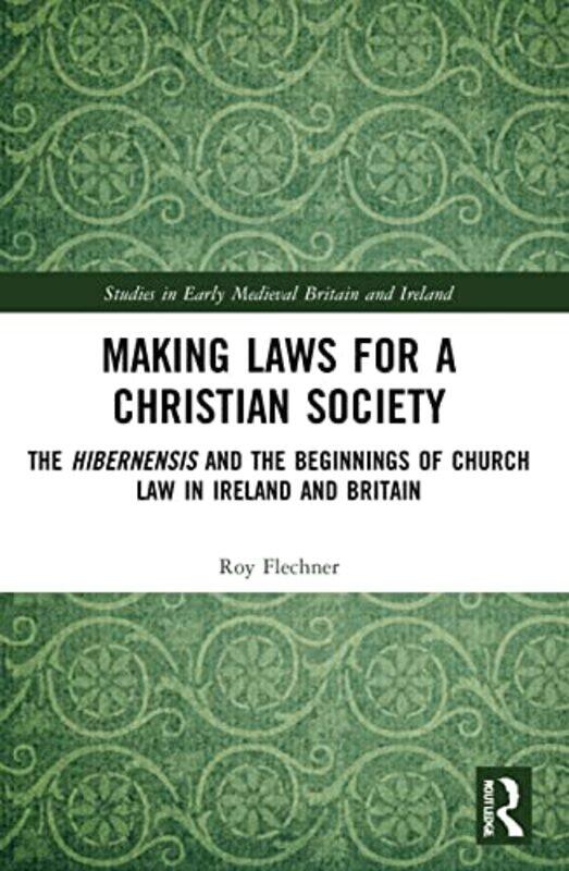 

Making Laws for a Christian Society by Roy Flechner-Paperback