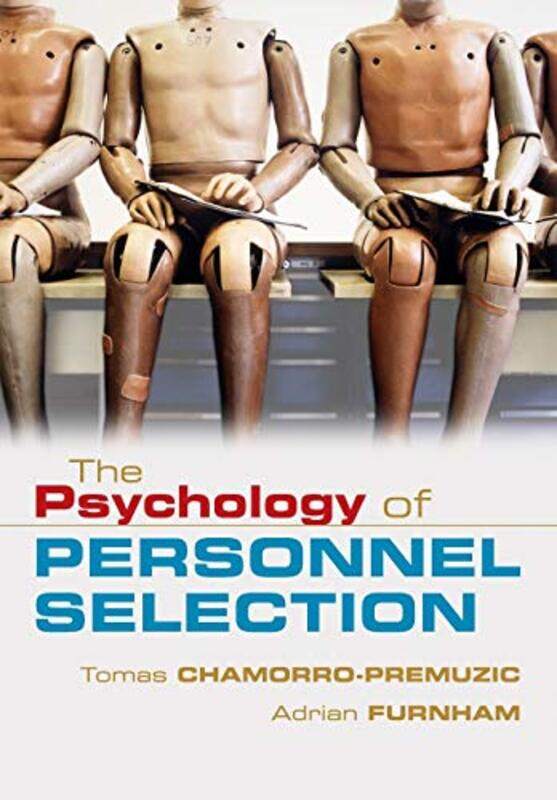 

The Psychology of Personnel Selection by Tomas Goldsmiths, University of London Chamorro-PremuzicAdrian University College London Furnham-Paperback