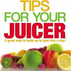 Tips for Your Juicer.Hardcover,By :Unknown