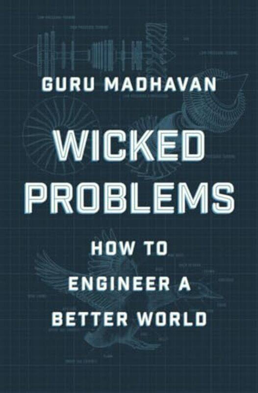 

Wicked Problems by Guru National Academy of Engineering Madhavan-Hardcover