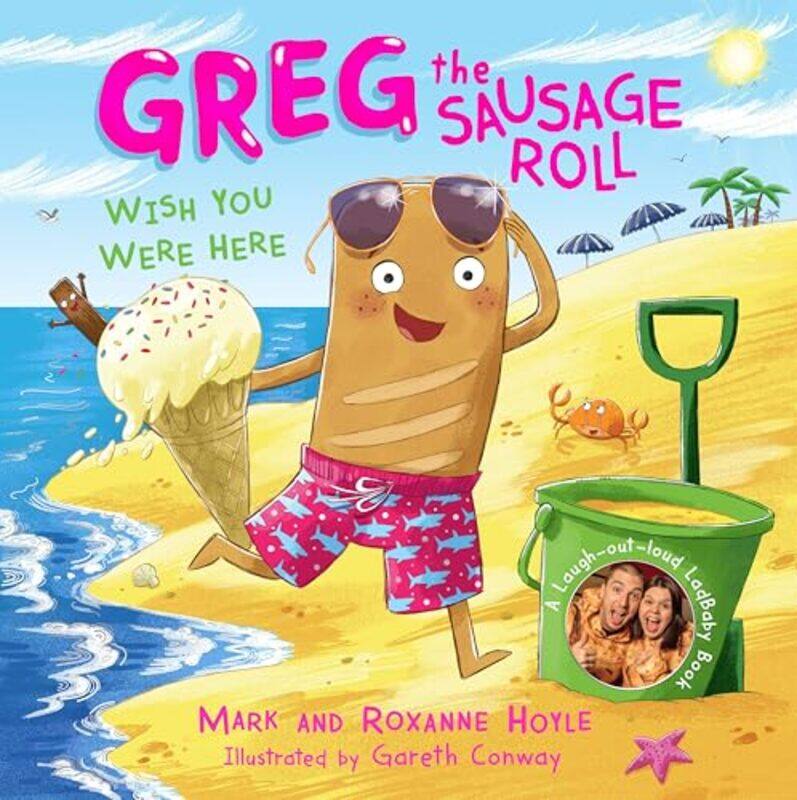 

Greg the Sausage Roll Wish You Were Here by Mark HoyleRoxanne HoyleGareth Conway-Hardcover