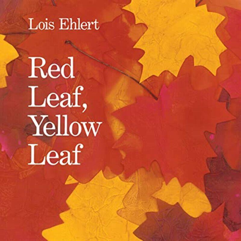 

Red Leaf Yellow Leaf By Ehlert Lois - Paperback