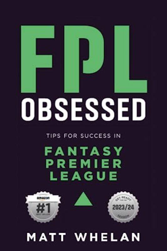 

FPL Obsessed: Tips for Success in Fantasy Premier League: 2021 , Paperback by Whelan, Matt