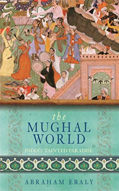 

The Mughal World by Abraham Eraly-Paperback