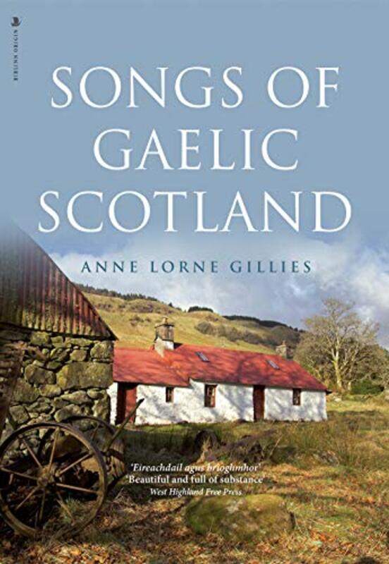 

Songs of Gaelic Scotland by Anne Lorne Gillies-Hardcover