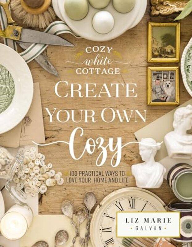 

Create Your Own Cozy by Liz Marie Galvan-Hardcover