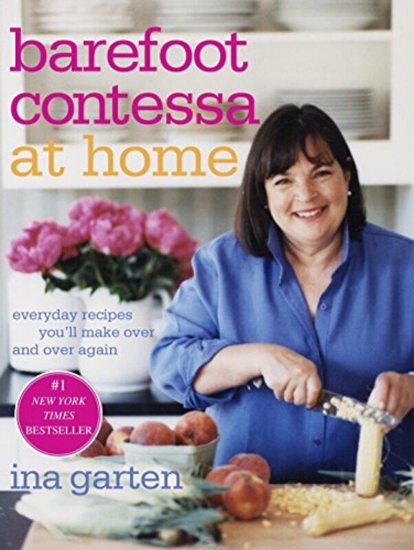 

Barefoot Contessa At Home Everyday Recipes Youll Make Over And Over Again By Ina Garten Hardcover