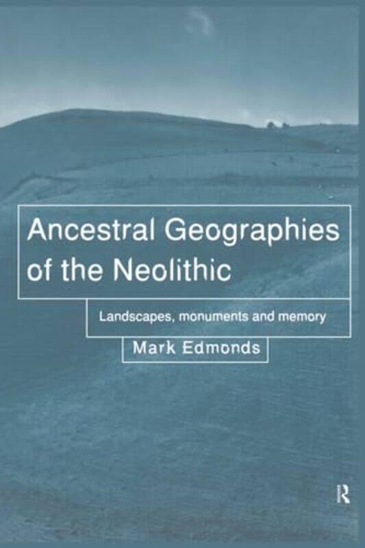 

Ancestral Geographies of the Neolithic by Mark Edmonds-Paperback