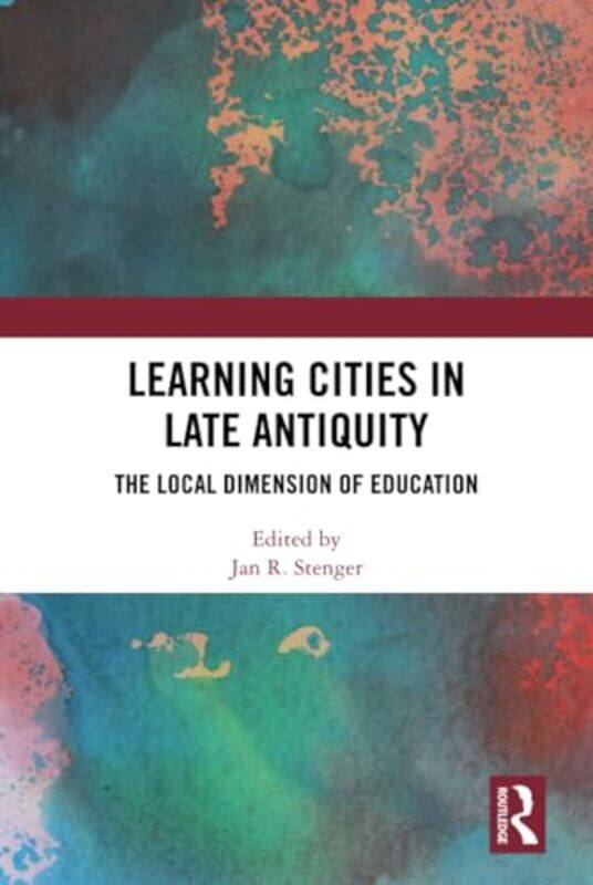 

Learning Cities in Late Antiquity by Jan R Stenger-Hardcover