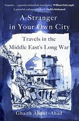 A Stranger In Your Own City Travels In The Middle Easts Long War By Abdul-Ahad, Ghaith Hardcover