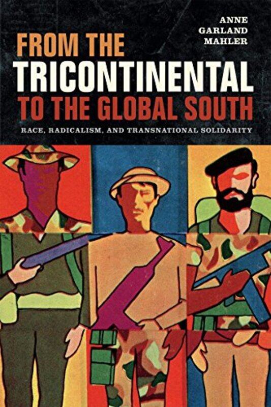 

From the Tricontinental to the Global South by Anne Garland Mahler-Paperback